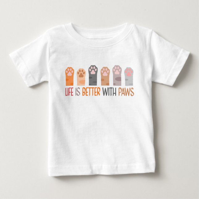 Life is Better with Paws Baby T-Shirt (Front)