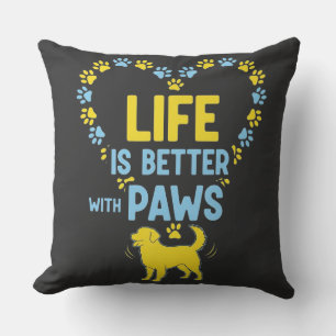 Life is Better with Paws Cushion