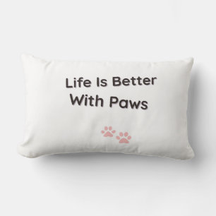 Life Is Better With Paws Decorative Throw Pillow