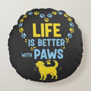 Life is Better with Paws Round Cushion