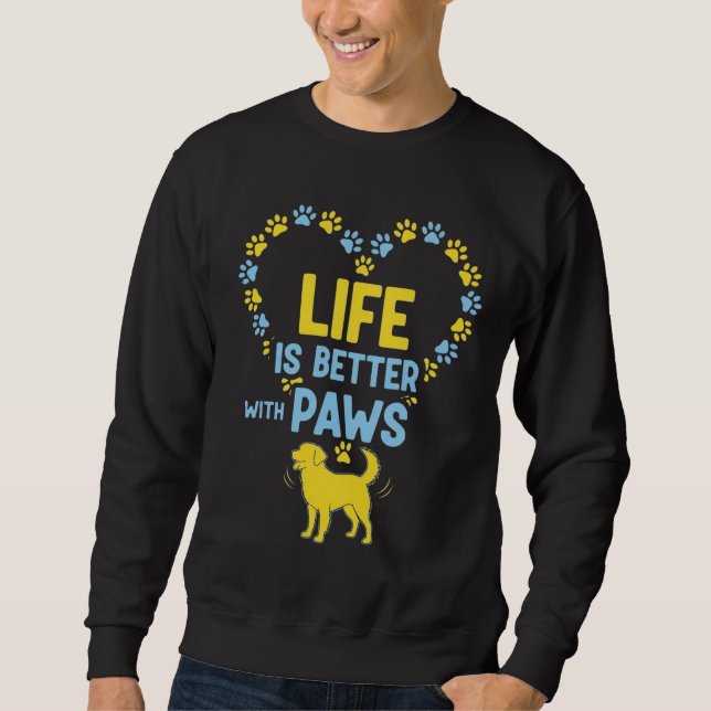 Life is Better with Paws Sweatshirt (Front)