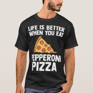 Life Is Better With Pepperoni Pizza Loves Italian  T-Shirt
