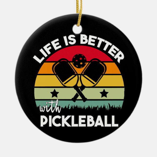 Life is Better with Pickleball Ceramic Ornament (Front)