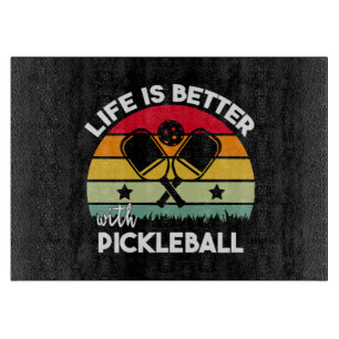Life is Better with Pickleball Cutting Board