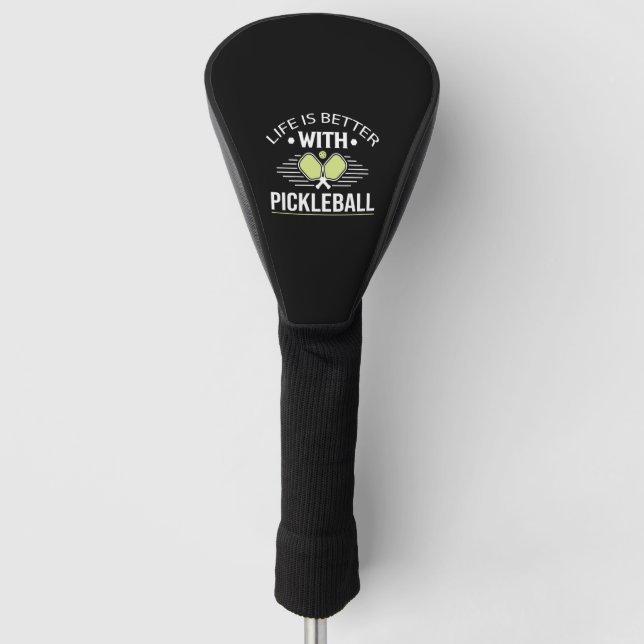Life Is Better With Pickleball    Golf Head Cover (Front)
