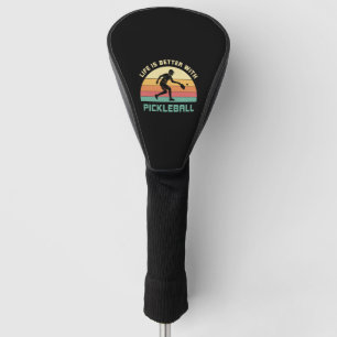 Life is better with Pickleball Player Saying Gift  Golf Head Cover