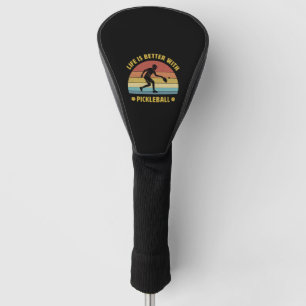 Life is better with Pickleball Player Saying Gift Golf Head Cover