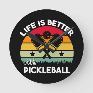 Life is Better with Pickleball Round Clock