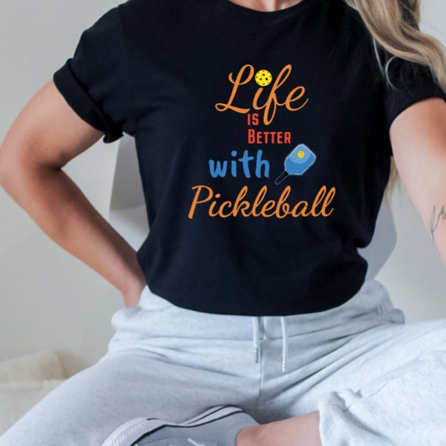 Life is Better with Pickleball T-Shirt (Creator Uploaded)