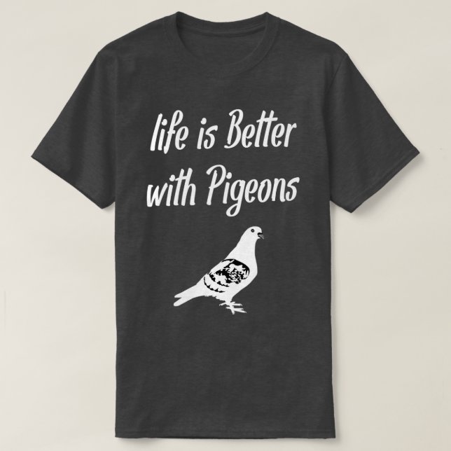 Life is Better With Pigeons 1 T-Shirt (Design Front)