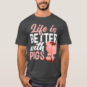 Life Is Better With Pigs Funny Chicken Lover T-Shirt