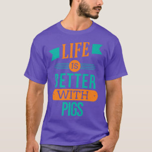 Life Is Better With Pigs Premium3979  T-Shirt