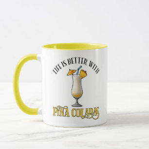 Life Is Better With Pina Coladas Mug