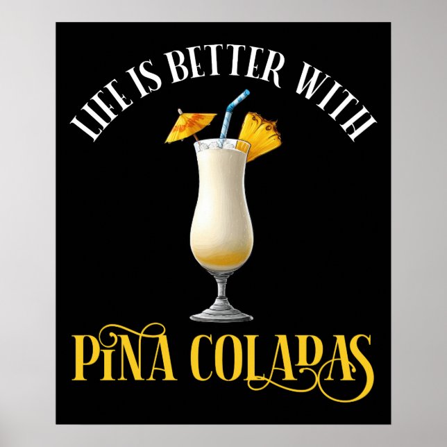 Life Is Better With Pina Coladas Poster (Front)