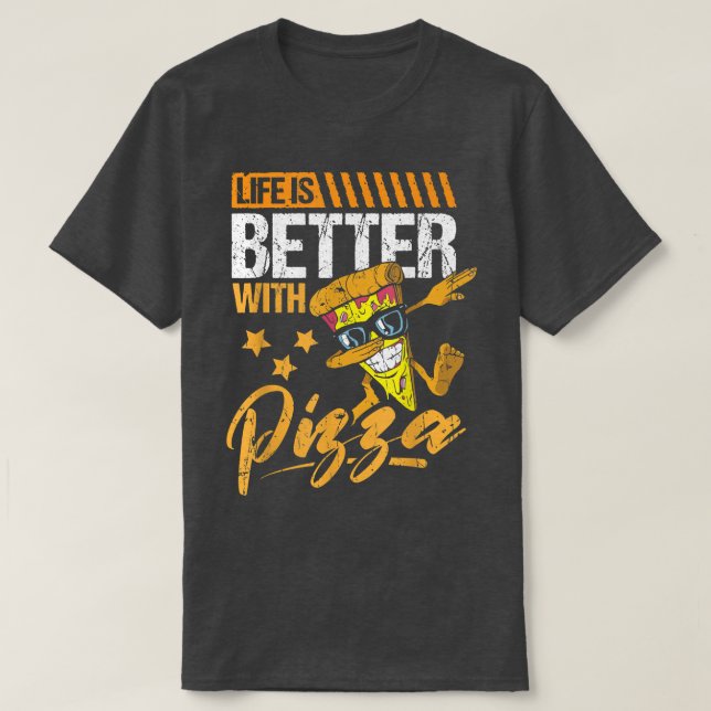 Life is better with Pizza design funny pizza lover T-Shirt (Design Front)