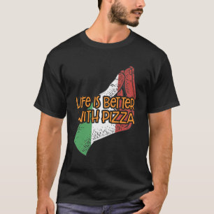 Life Is Better With Pizza Funny Italian Humour Ita T-Shirt