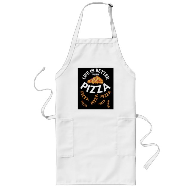 life is better with pizza  long apron (Front)