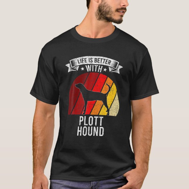 Life Is Better With Plott Hound Dog Lovers T-Shirt (Front)