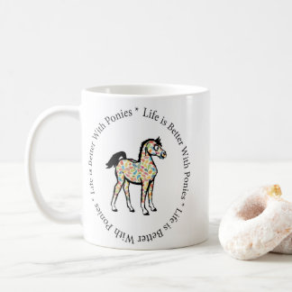 Life is Better with Ponies Mug