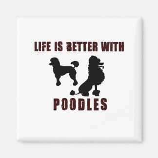 LIfe Is Better With Poodle Black Design Magnet