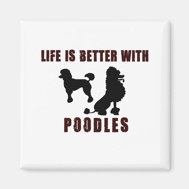 LIfe Is Better With Poodle Black Design Magnet (Front)