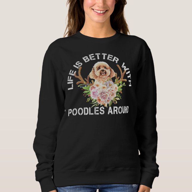 Life is better with poodles around  Essential   Sweatshirt (Front)