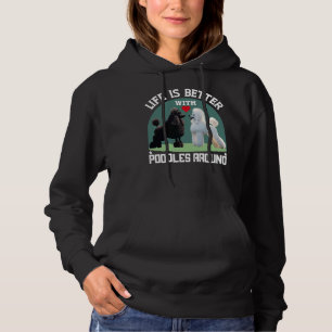 Life Is Better With Poodles Around Gifts Hoodie