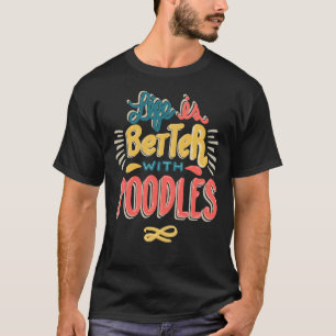 Life is Better with Poodles T-Shirt