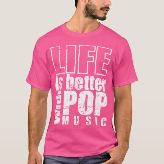 Life Is Better With Pop Music Singer Stars T-Shirt