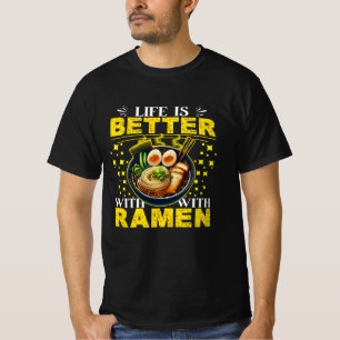 life is better with ramen T-Shirt