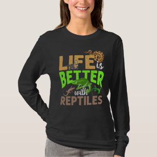 Life Is Better With Reptiles Gecko Chameleon Snake T-Shirt