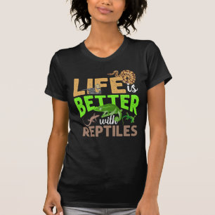 Life Is Better With Reptiles Gecko Chameleon Snake T-Shirt
