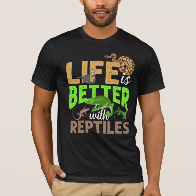 Life Is Better With Reptiles Gecko Chameleon Snake T-Shirt (Front)