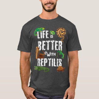 Life Is Better With Reptiles Lizard Reptile Pet Lo T-Shirt