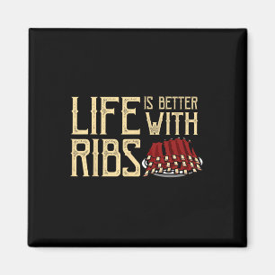 Life Is Better With Ribs - Foodie Bbq Ba Magnet