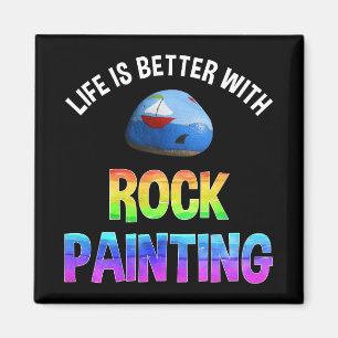 Life Is Better With Rock Painting Magnet