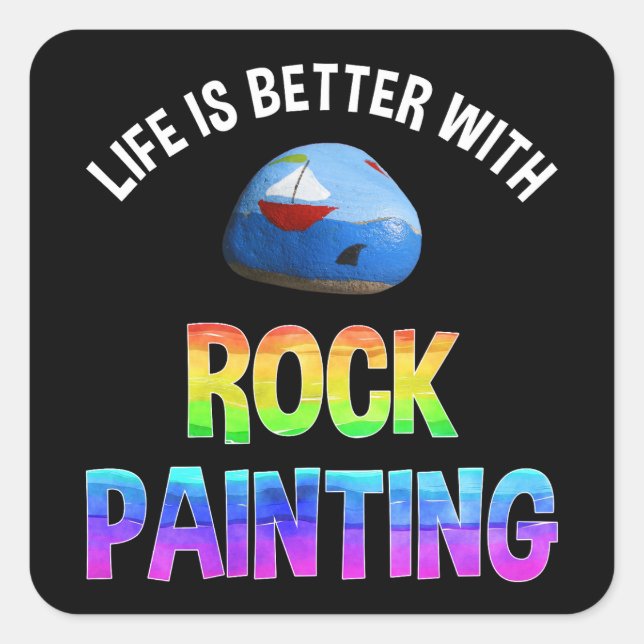Life Is Better With Rock Painting Square Sticker (Front)