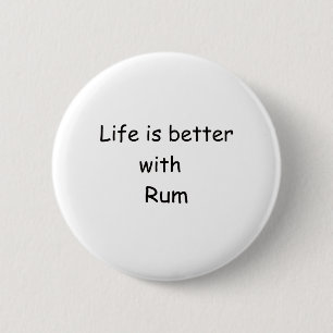Life Is Better With Rum 6 Cm Round Badge