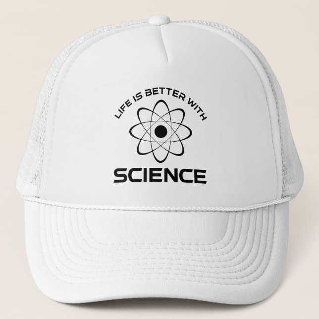 Life Is Better With Science Trucker Hat (Front)
