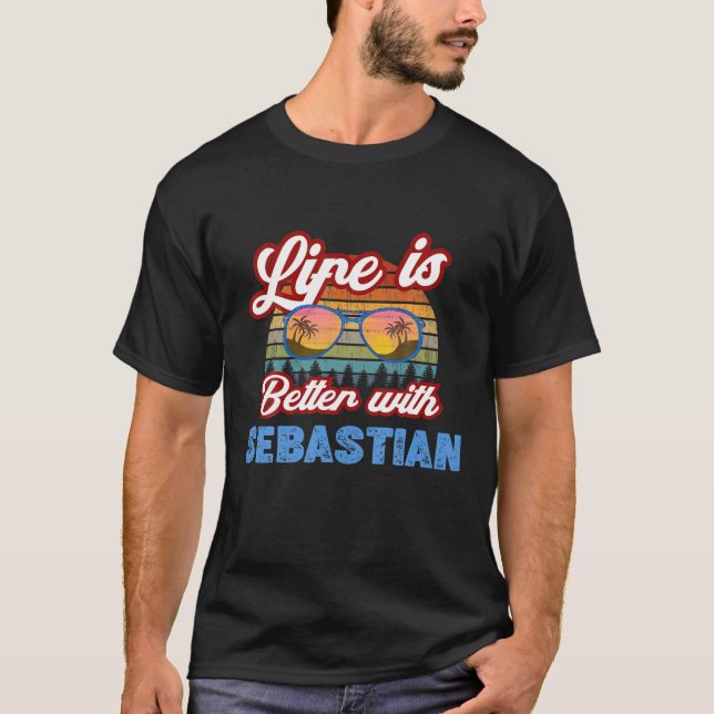 Life Is Better With Sebastian Funny Men/Boy/Baby N T-Shirt (Front)