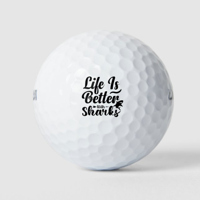 Life is better with Sharks Quote Black and white Golf Balls (Front)