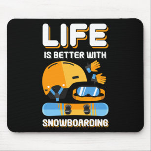 Life Is Better With Snowboarding Gift Funny Snowbo Mouse Pad