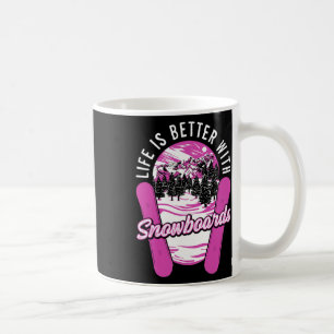 Life Is Better With Snowboards And Snowboarding Coffee Mug