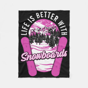Life Is Better With Snowboards And Snowboarding Fleece Blanket