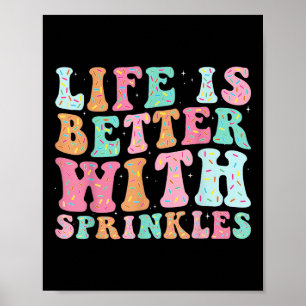 Life Is Better With Sprinkles  Poster