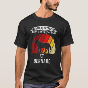 Life Is Better With St. Bernard Dog Lovers T-Shirt