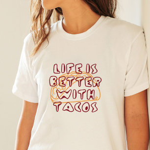 Life is Better With Tacos Funny T-Shirt
