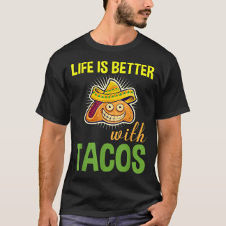 Life Is Better With Tacos Funny T-Shirt