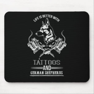 Life Is Better With Tattoos And German Shepherds D Mouse Pad