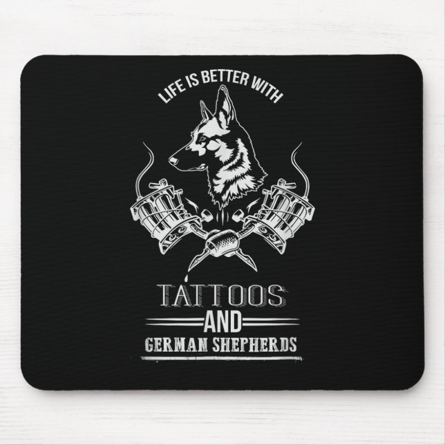 Life Is Better With Tattoos And German Shepherds D Mouse Pad (Front)